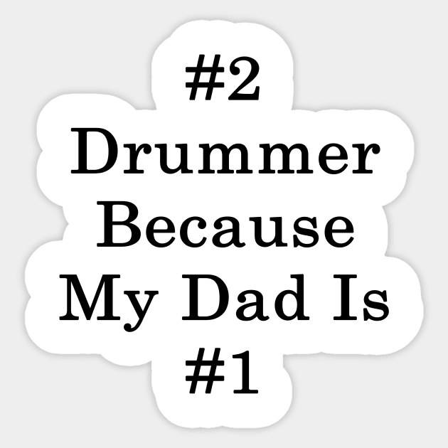 #2 Drummer Because My Dad Is #1 Sticker by supernova23
